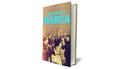 MY, LUDZIE Z MARCA. AUTOPORTRET POKOLENIA ’68 Piotr Osęka Czarne