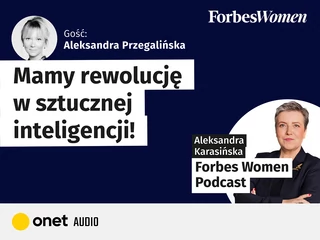 Podcast „Forbes Women”. Gościni: prof. Aleksandra Przegalińska