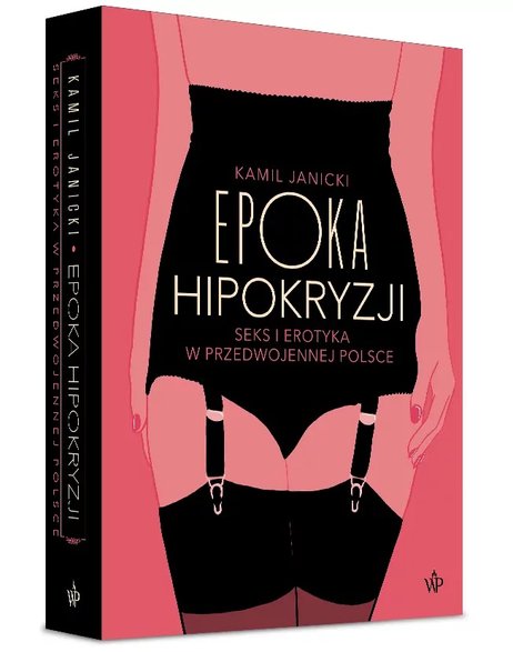 Kamil Janicki, "Epoka hipokryzji. Seks i erotyka w przedwojennej Polsce" (okładka)