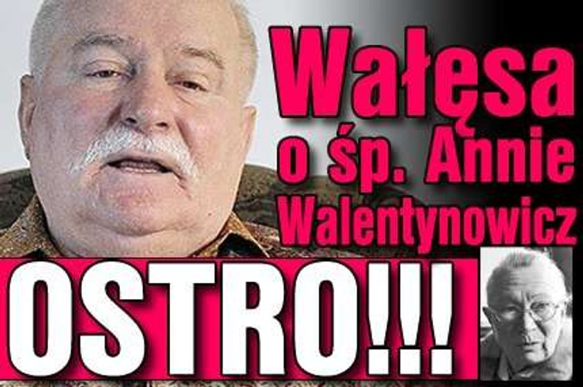 Wałęsa o śp. Annie Walentynowicz. Ostro!!!