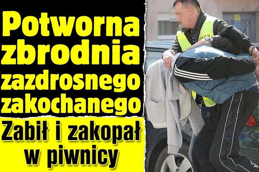 Potworna zbrodnia zazdrosnego narzeczonego. Zabił Anetę i zakopał w piwnicy