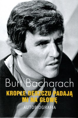 "Krople deszczu padają mi na głowę. Autobiografia" Burt Bacharach