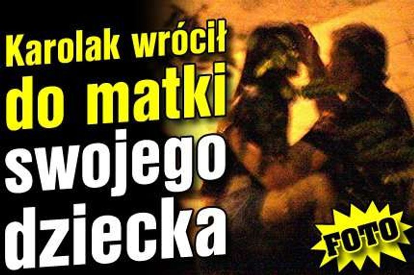 Karolak wrócił do matki swojego dziecka