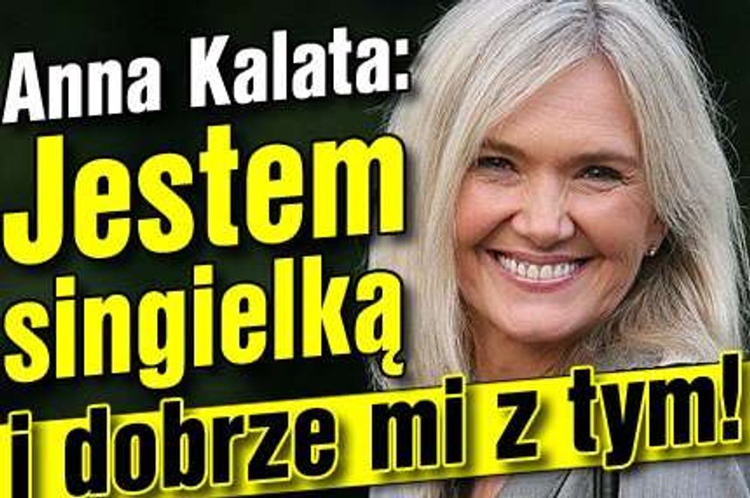 Kalata: Jestem singielką i dobrze mi z tym