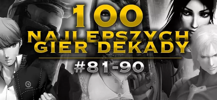 100 najlepszych gier dekady - miejsca 81-90