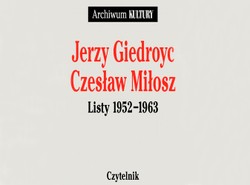 Szorstka przyjaźń Miłosza i Giedroycia