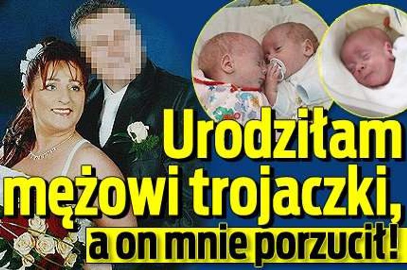 Urodziłam mężowi trojaczki, a on mnie porzucił!