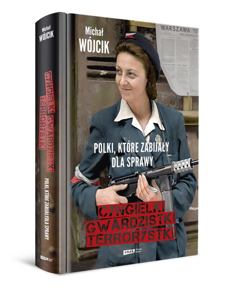 "Cyngielki, gwardzistki, terrorystki. Polki, która zabijały dla sprawy": okładka książki
