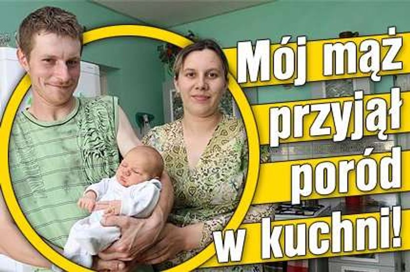 Mój mąż przyjął poród w kuchni!