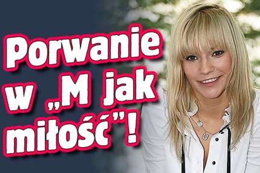 Porwanie w "M jak miłość"!