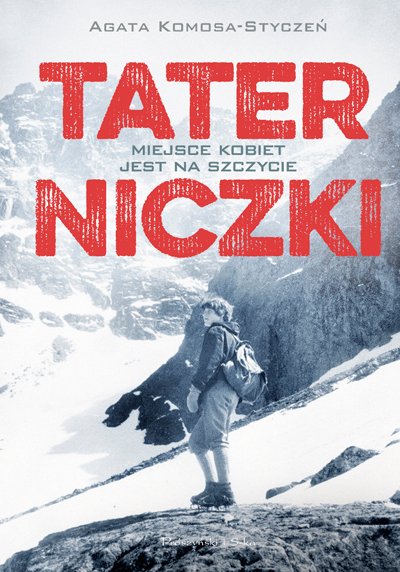 Agata Komosa-Styczeń, "Taterniczki. Miejsce kobiet jest na szczycie" [okładka książki]