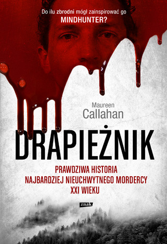 Książka "Drapieżnik" Maureen Callahan ukazała się w Polsce nakładem wydawnictwa Znak