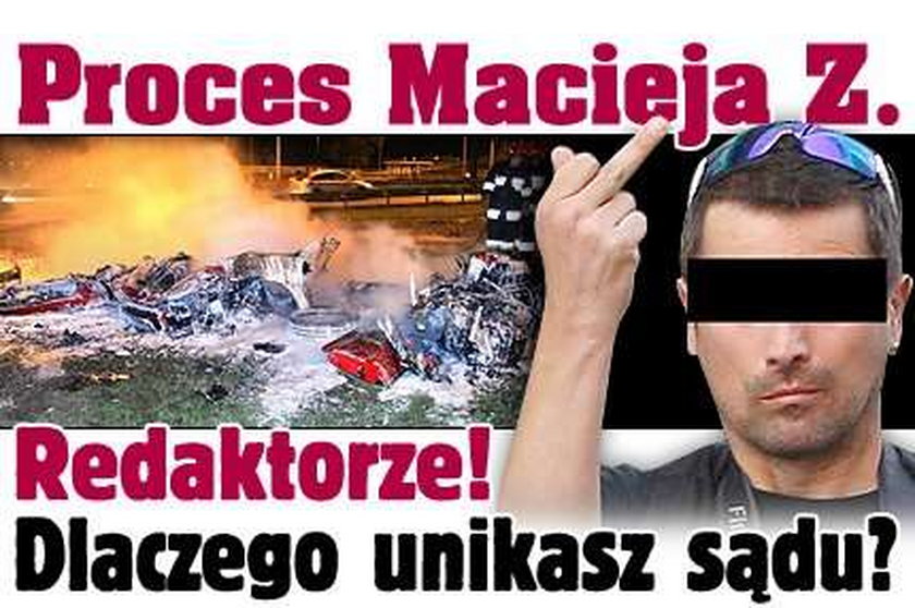 Proces Macieja Z. Redaktorze! Dlaczego unikasz sądu?