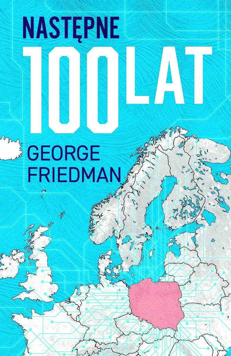 George Friedman, „Następne 100 lat”