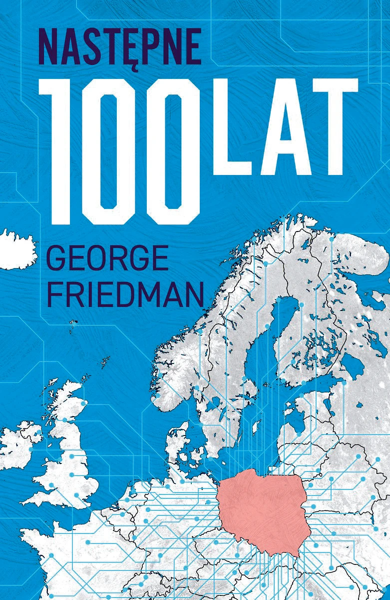 George Friedman, „Następne 100 lat”