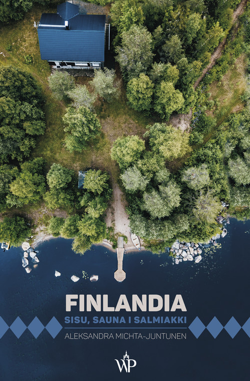 okładka książki "Finlandia. Sisu, sauna i salniakki"