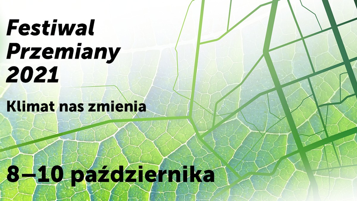 Dokąd doprowadzi nas kryzys klimatyczny? Jak wyglądają pozytywne scenariusze przyszłości? Co robić, by wcielić je w życie? Odpowiedzi na te pytania poszukamy podczas Festiwalu Przemiany, którego tegoroczna edycja odbywa się pod hasłem "Klimat nas zmienia".