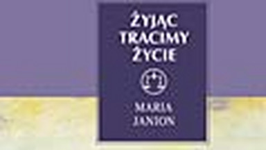 Żyjąc tracimy życie. Fragment książki