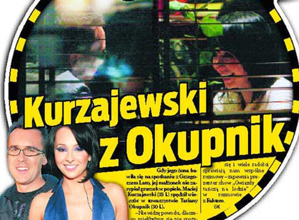 Kurzajewski przyłapany z Okupnik