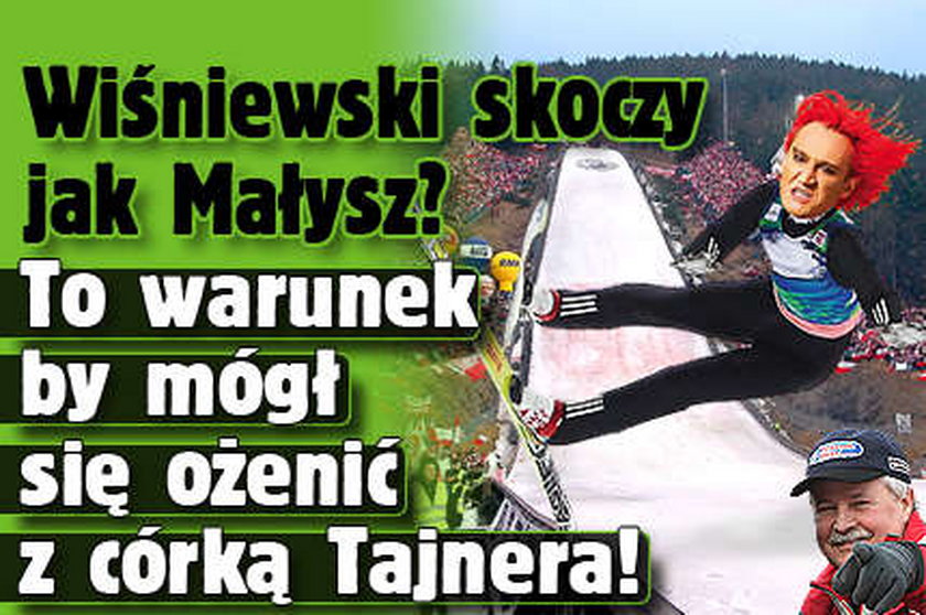 Wiśniewski jak Małysz. Musi skoczyć, by się ożenić!