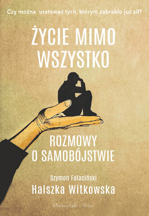 Halszka Witkowska i Szymon Falaciński - "Życie mimo wszystko. Rozmowy o samobójstwie" (okładka)