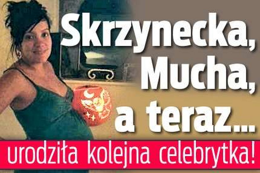 Skrzynecka, Mucha, a teraz urodziła kolejna celebrytka!