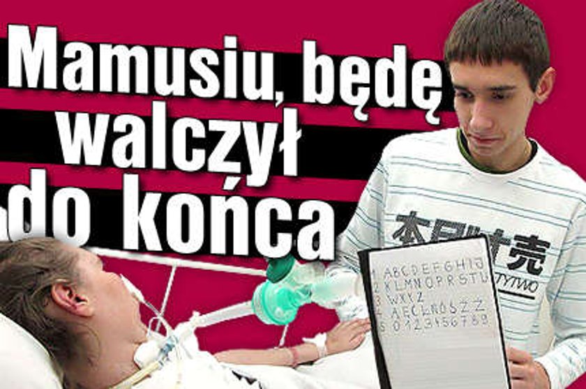 Mamusiu będę walczył do końca