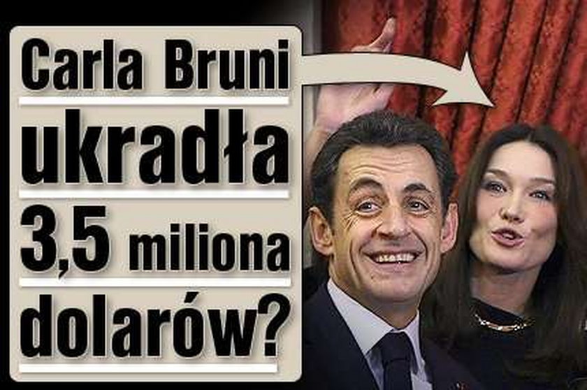 Żona Sarkozy'ego ukradła 3,5 mln dolarów?!