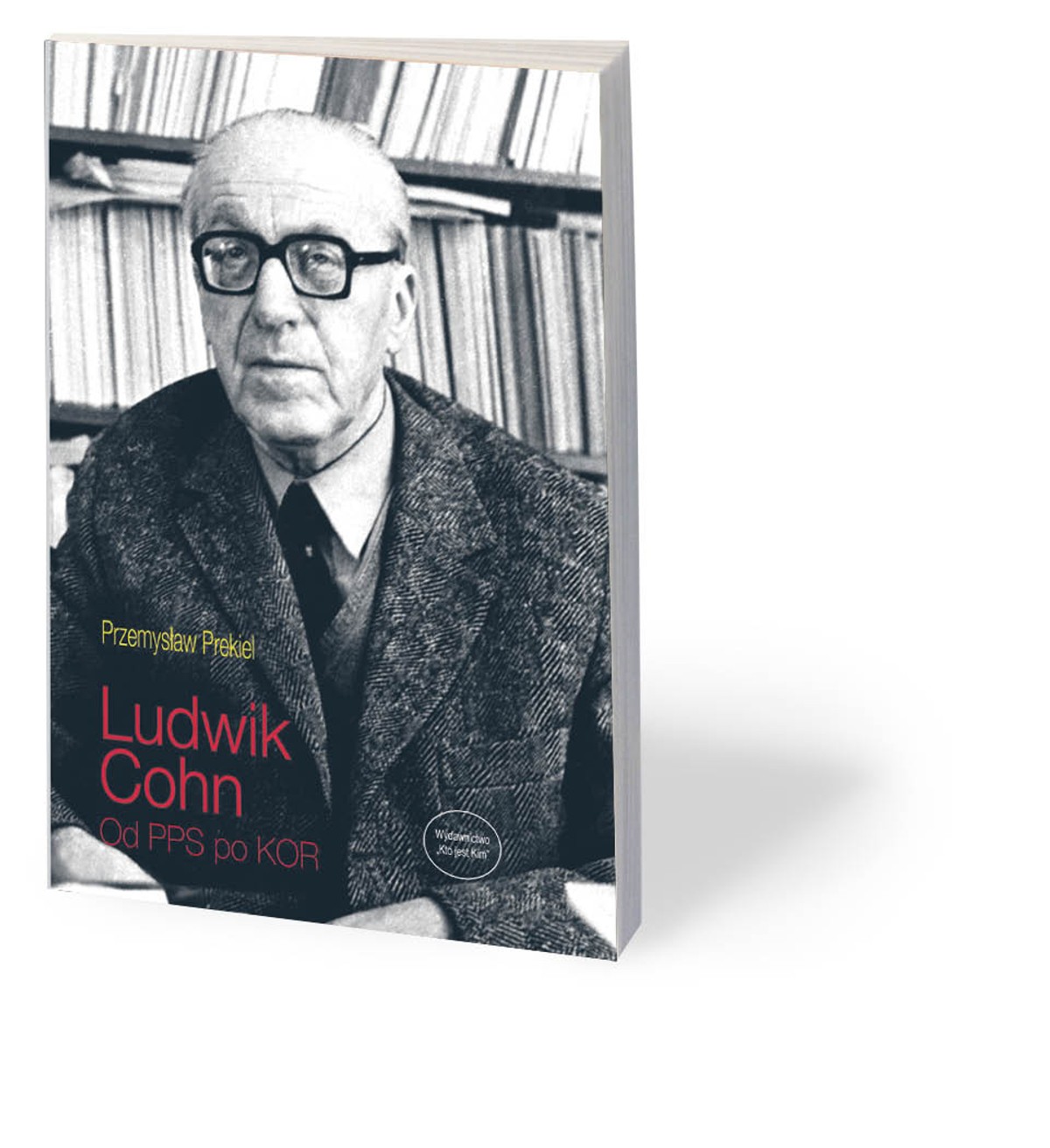 Przemysław Prekiel, „Ludwik Cohn. Od PPS po KOR”, Wydawnictwo Kto Jest Kim, Warszawa 2019