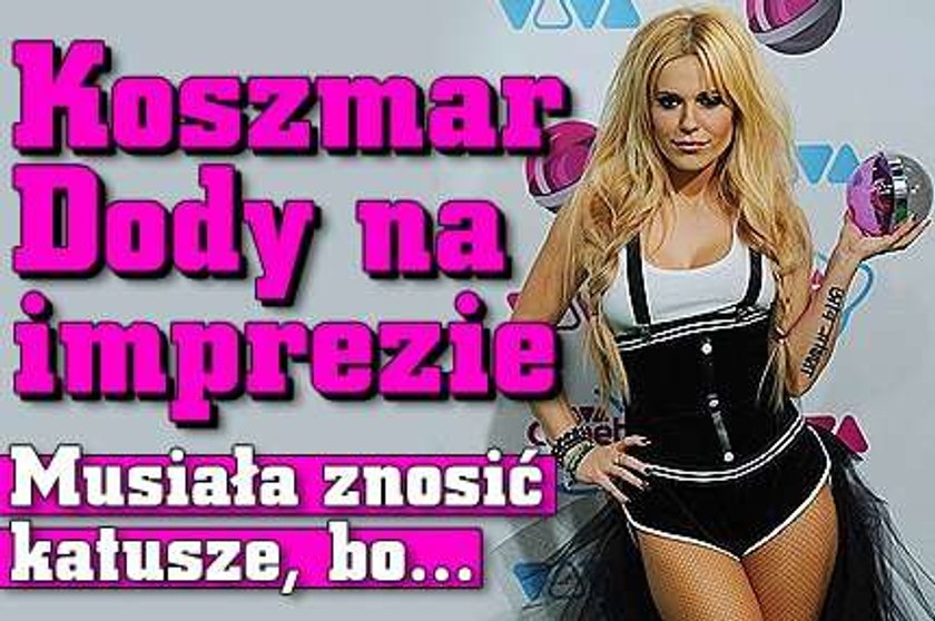 Koszmar Dody na imprezie. Musiała znosić katusze, bo...