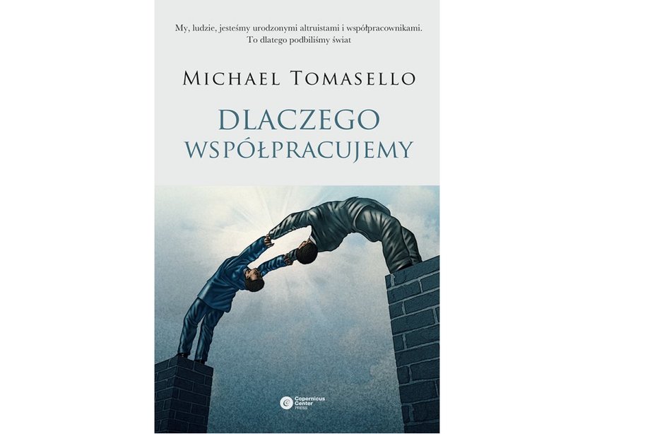 „Dlaczego współpracujemy” Michael Tomasello, Copernicus Center Press, Kraków 2015