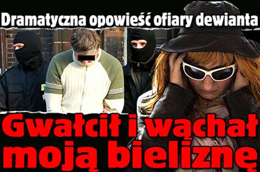 Dewiant gwałcił i wąchał bieliznę