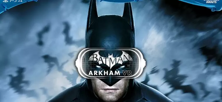 Krótki, ale fajny - Batman: Arkham VR zbiera zaskakująco dobre oceny