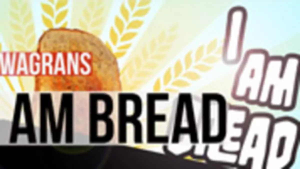 KwaGRAns: chcę zostać tostem w I Am Bread