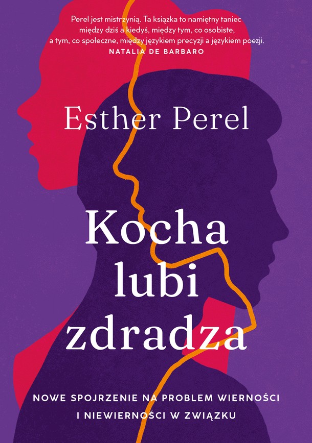 Kocha, lubi, zdradza. Nowe spojrzenie na problem wierności i niewierności w związku