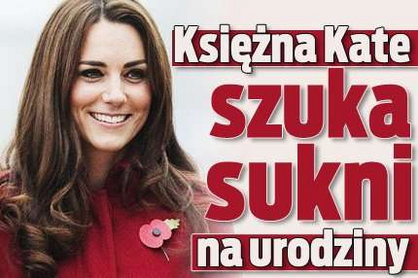 Księżna Kate szuka sukni na urodziny