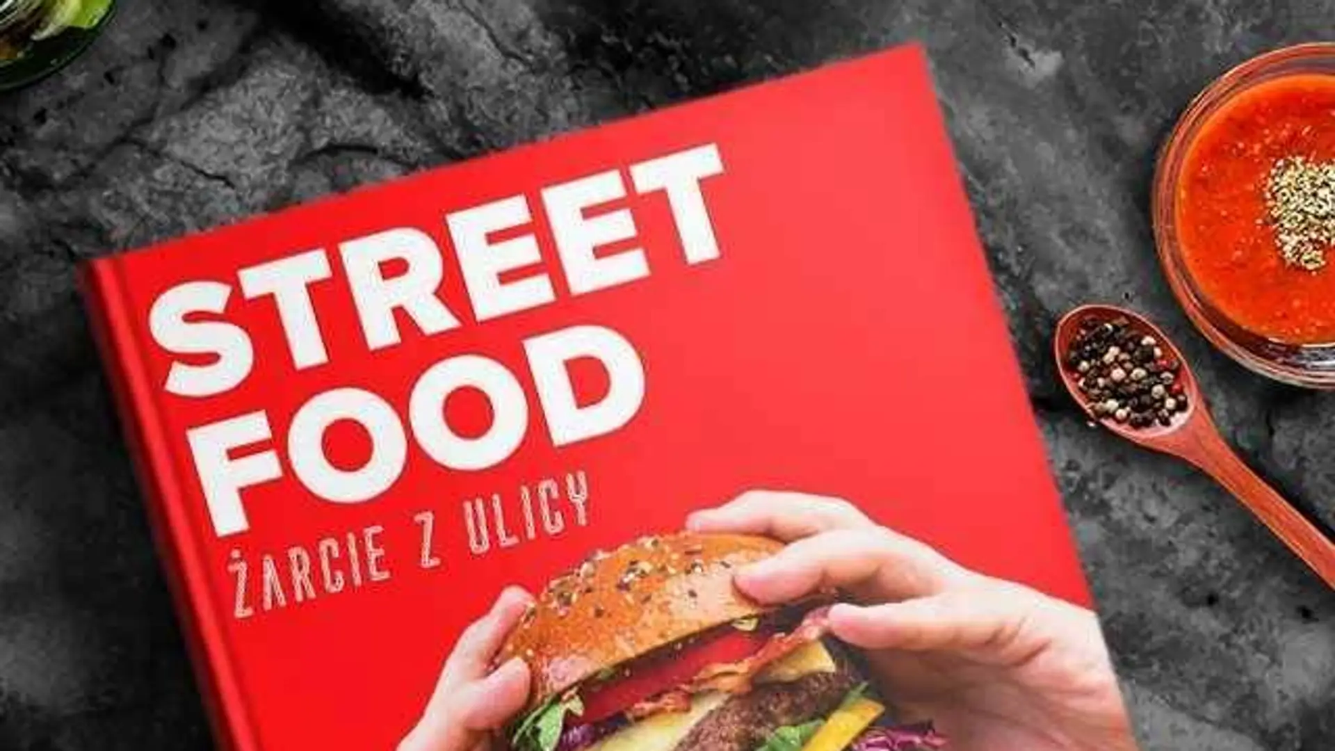 „Street Food – żarcie z ulicy” – podbije serca kulinarnych smakoszy