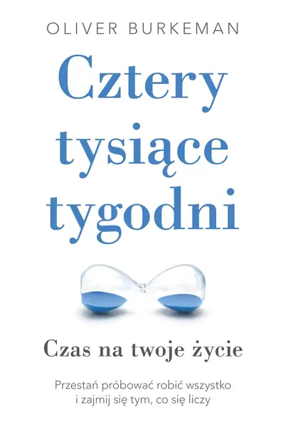 &quot;Cztery tysiące tygodni&quot; to przewrotny poradnik zarządzania czasem, który pokazuje alternatywną ścieżkę życia mat. prasowe