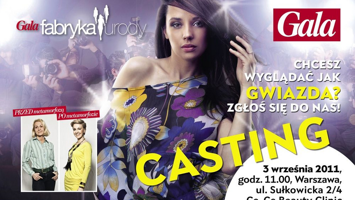 Dwutygodnik Gala i Polsat Cafe zapraszają na casting do programu Fabryka Urody.