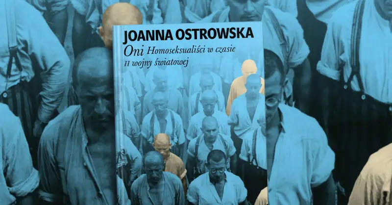 Oni Homoseksualiści w czasie II wojny światowej, Joanna Ostrowska