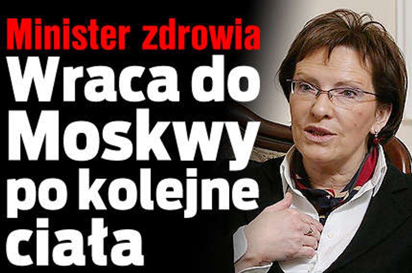 Minister zdrowia wraca do Moskwy po kolejne ciała