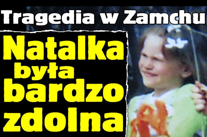 Tragedia w Zamchu Natalka była bardzo zdolna