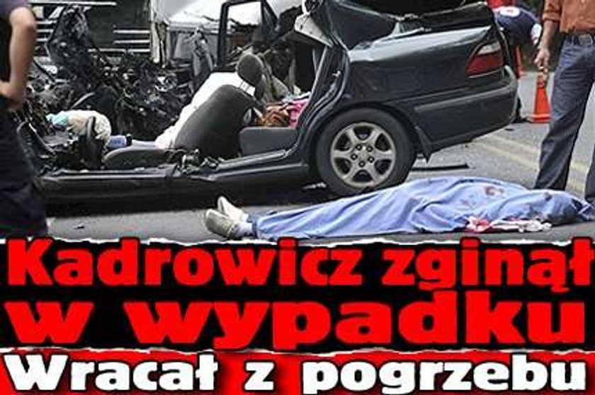 Kadrowicz zginął w wypadku. Wracał z pogrzebu