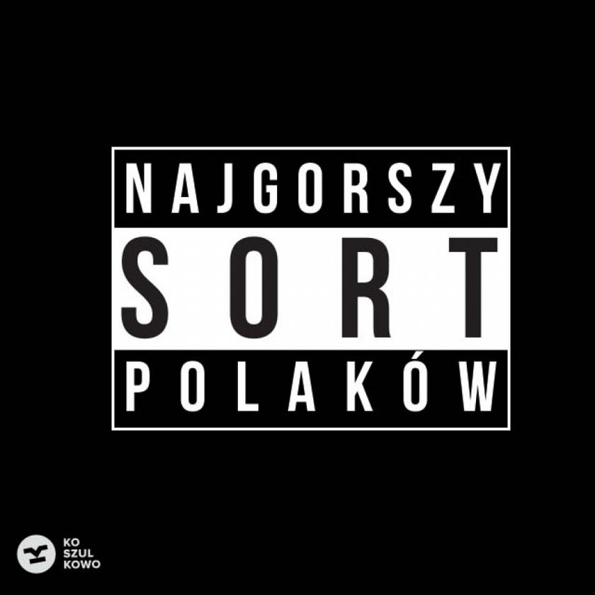 Koszulka z napisem „Najgorszy sort Polaków"
