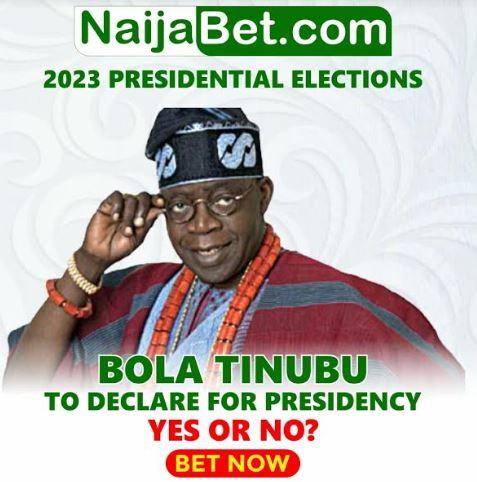 NaijaBet.com opens betting on Bola Tinubu to declare for Presidency 2023. (Naijabet.com)