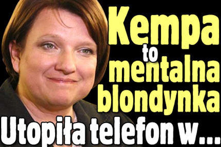 Kempa to mentalna blondynka. Utopiła telefon w...