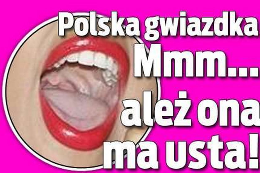 Polska gwiazdka. Mmm... ależ ona ma usta!
