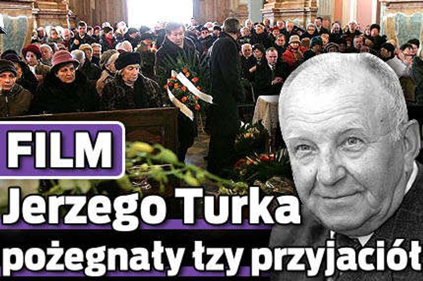 Jerzego Turka pożegnały łzy przyjaciół. FILM