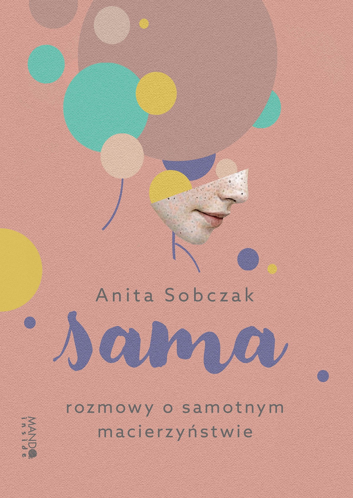 "Sama. Rozmowy o samotnym macierzyństwie",
