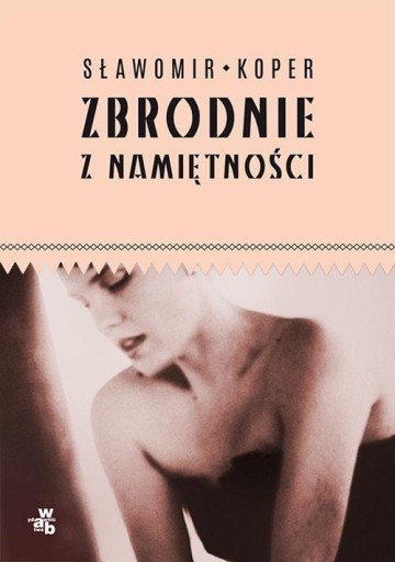 Sławomir Koper "Zbrodnie z namiętności"